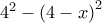 4^{2}-\left(4-x \right)^{2}