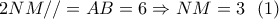 2NM// = AB = 6 \Rightarrow NM = 3\,\,\,\left( 1 \right) 2NM// = AB = 6 \Rightarrow NM = 3\,\,\,\left( 1 \right)
