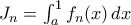 J_n=\int_a^1 f_n(x)\, dx