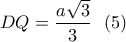 \displaystyle{DQ=\frac{a\sqrt{3}}{3} \  \ (5)}