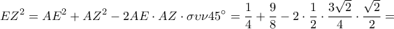 \displaystyle 
EZ^2  = AE^2  + AZ^2  - 2AE \cdot AZ \cdot \sigma \upsilon \nu 45^\circ  = \frac{1}{4} + \frac{9}{8} - 2 \cdot \frac{1}{2} \cdot \frac{{3\sqrt 2 }}{4} \cdot \frac{{\sqrt 2 }}{2} =