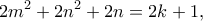 \displaystyle{2m^2+2n^2+2n=2k+1,}