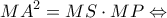 \displaystyle M{A^2} = MS \cdot MP \Leftrightarrow \displaystyle M{A^2} = MS \cdot MP \Leftrightarrow