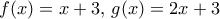 f(x)=x+3, \, g(x) = 2x+3
