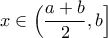 \displaystyle{x\in\Big(\frac{a+b}{2},b\Big]}