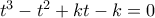 t^3-t^2+kt-k=0