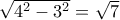 \sqrt {4^2-3^2} = \sqrt 7