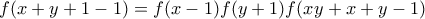 \displaystyle{f(x+y+1-1)=f(x-1)f(y+1)f(xy+x+y-1)}