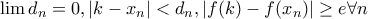 \lim{d_n} = 0, |k - x_n| < d_n, |f(k) - f(x_n)| \geq e \forall n