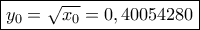 \boxed{{y_0} = \sqrt {{x_0}} = 0,40054280} \boxed{{y_0} = \sqrt {{x_0}} = 0,40054280}