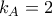 k_A=2 k_A=2