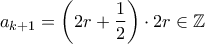 a_{k+1}=\left(2r+\dfrac{1}{2}\right)\cdot 2r\in\mathbb{Z}