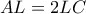 AL = 2LC