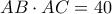 AB\cdot AC=40