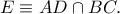 E\equiv AD\cap BC.