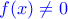 \color{blue}f(x)\ne0