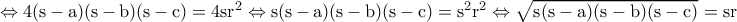\rm \Leftrightarrow 4(s-a)(s-b)(s-c)=4sr^2\Leftrightarrow s(s-a)(s-b)(s-c)=s^2r^2\Leftrightarrow \sqrt{s(s-a)(s-b)(s-c)}=sr