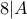 8|A