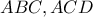 \displaystyle{ABC,ACD}