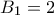 B_1 = 2