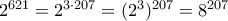 2^{621}=2^{3\cdot 207}=(2^3)^{207}=8^{207}