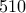 510