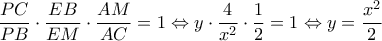 \dfrac{PC}{PB}\cdot \dfrac{EB}{EM}\cdot \dfrac{AM}{AC}=1\Leftrightarrow y\cdot \dfrac{4}{x^2}\cdot \dfrac{1}{2}=1\Leftrightarrow y=\dfrac{x^2}{2}