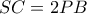 SC=2PB
