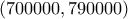 (700000,790000)