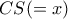 CS (=x)