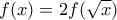 f (x)=2f (\sqrt {x})