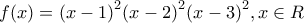 f(x)={{(x-1)}^{2}}{{(x-2)}^{2}}{{(x-3)}^{2}},x\in R