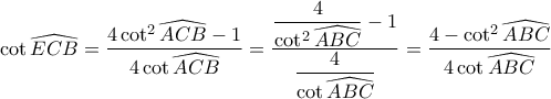 \cot\widehat{ECB}=\dfrac{4\cot^2\widehat{ACB}-1}{4\cot\widehat{ACB}}=\dfrac{\dfrac{4}{\cot^2\widehat{ABC}}-1}{\dfrac{4}{\cot\widehat{ABC}}}=\dfrac{4-\cot^2\widehat{ABC}}{4\cot\widehat{ABC}} \cot\widehat{ECB}=\dfrac{4\cot^2\widehat{ACB}-1}{4\cot\widehat{ACB}}=\dfrac{\dfrac{4}{\cot^2\widehat{ABC}}-1}{\dfrac{4}{\cot\widehat{ABC}}}=\dfrac{4-\cot^2\widehat{ABC}}{4\cot\widehat{ABC}}