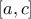 \displaystyle{[a,c]}
