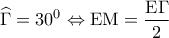 \displaystyle{\widehat \Gamma  = {30^0} \Leftrightarrow {\rm E}{\rm M} = \frac{{{\rm E}\Gamma }}{2}}