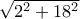 \sqrt{2^2+18^2}