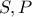 \displaystyle{S,P}