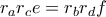 \displaystyle{r_ar_ce=r_br_df}