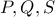 P , Q , S
