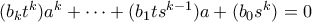 (b_kt^k)a^k+\cdots +(b_1ts^{k-1})a+(b_0s^k)=0