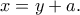 \displaystyle{x=y+a.} \displaystyle{x=y+a.}