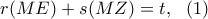 \displaystyle r(ME)+s(MZ)=t,\  \ (1)