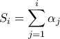 \displaystyle{{S_i} = \sum\limits_{j = 1}^i {{\alpha _j}} }