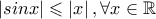 \left | sinx \right |\leqslant \left | x \right |,\forall x\in \mathbb{R} \left | sinx \right |\leqslant \left | x \right |,\forall x\in \mathbb{R}