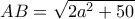 AB=\sqrt{2a^2 +50}