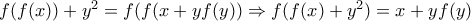 f(f(x))+y^{2}=f(f(x+yf(y))\Rightarrow f(f(x)+y^{2})=x+yf(y)
