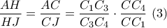 \displaystyle{ \frac{AH}{HJ} = \frac{AC}{CJ} = \frac{C_1C_3}{C_3C_4} \cdot \frac{CC_4}{CC_1} \ (3) }