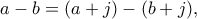 a-b=(a+j)-(b+j),