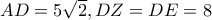 AD=5\sqrt 2, DZ=DE=8 AD=5\sqrt 2, DZ=DE=8