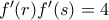 f'(r)f'(s)=4
